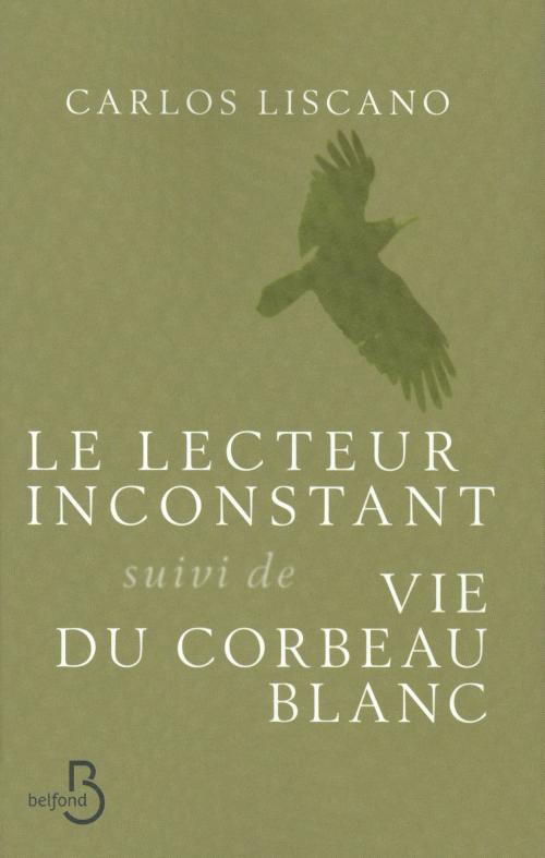 Cover of the book Le Lecteur inconstant suivi de Vie du corbeau blanc by Carlos LISCANO, Place des éditeurs
