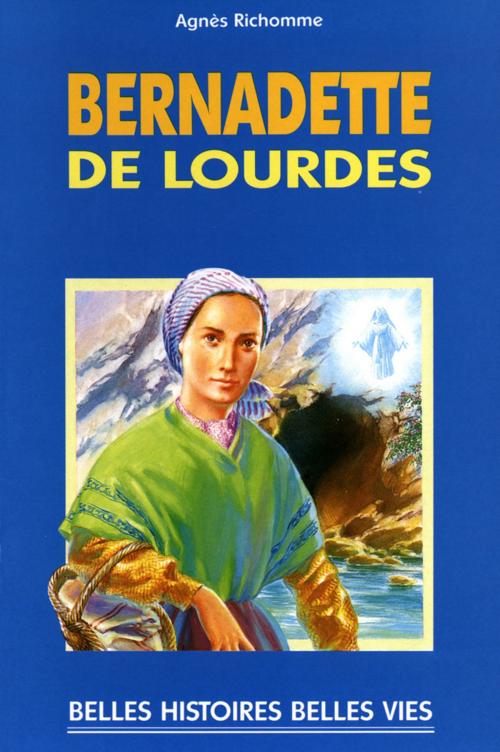 Cover of the book Sainte Bernadette de Lourdes by Agnès Richome, Mame