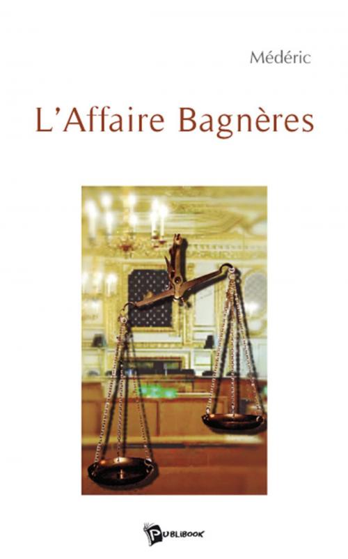 Cover of the book L'Affaire Bagnères by Lucien   Médéric, Publibook
