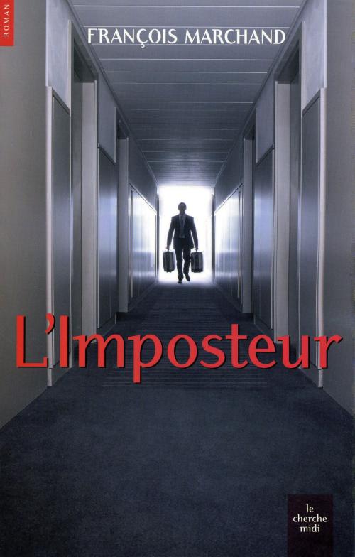 Cover of the book L'imposteur by François MARCHAND, Cherche Midi
