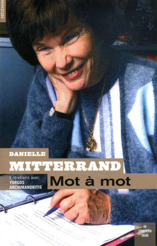 Cover of the book Mot à mot by Danielle MITTERRAND, Yorgos ARCHIMANDRITIS, Cherche Midi