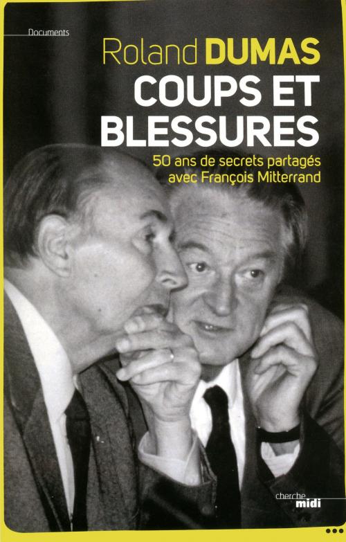 Cover of the book Coups et blessures by Roland DUMAS, Cherche Midi