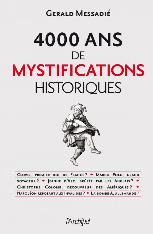 Cover of the book 4000 ans de mystifications historiques by Gerald Messadié, Archipel
