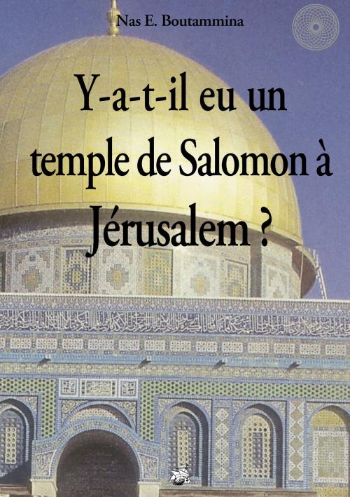 Cover of the book Y-a-t-il eu un temple de Salomon à Jérusalem ? by Nas E. Boutammina, Books on Demand