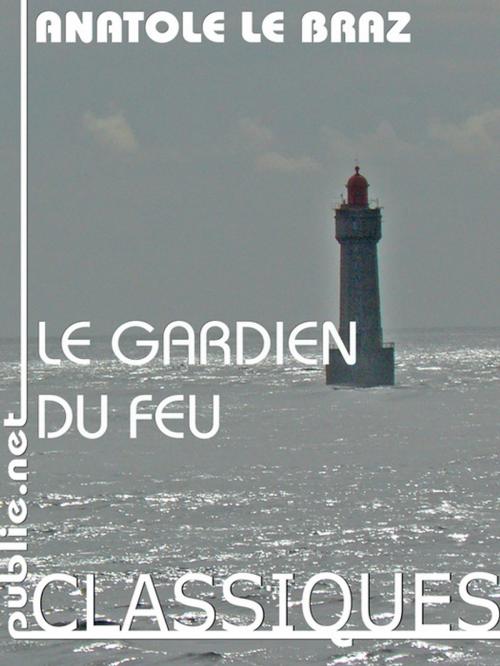 Cover of the book Le gardien du feu by Anatole Le Braz, publie.net