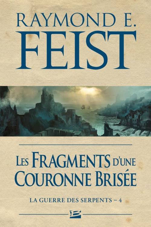 Cover of the book Les Fragments d'une couronne brisée by Raymond E. Feist, Bragelonne
