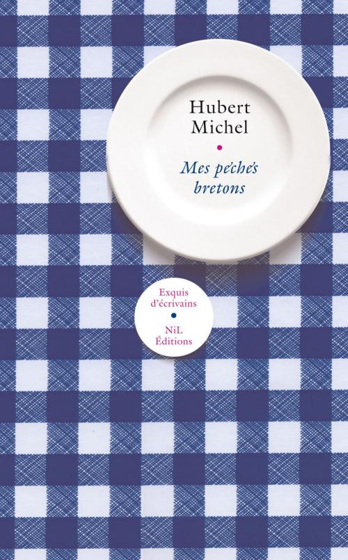 Cover of the book Mes péchés bretons by Hubert MICHEL, Groupe Robert Laffont