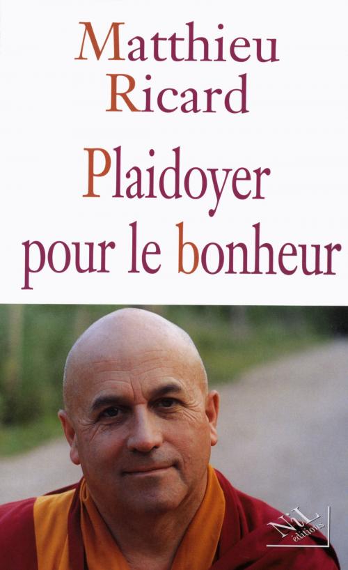 Cover of the book Plaidoyer pour le bonheur by Matthieu RICARD, Groupe Robert Laffont