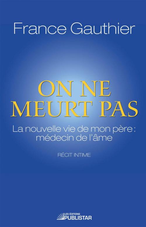 Cover of the book On ne meurt pas by France Gauthier, Publistar