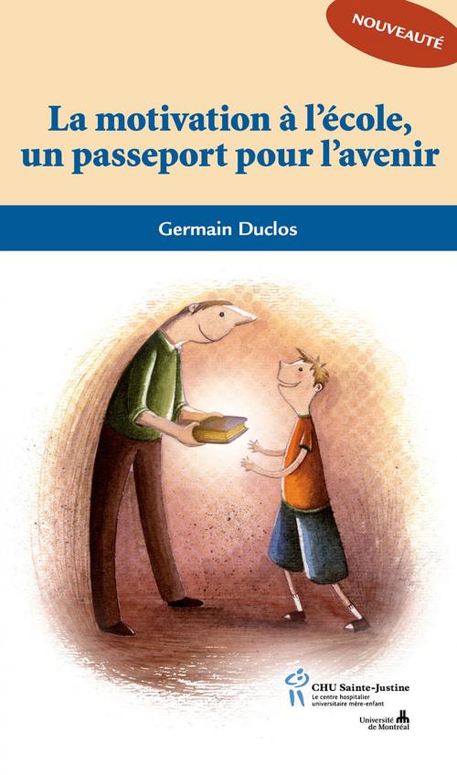 Cover of the book Motivation à l'école un passeport pour l'avenir (La) by Germain Duclos, Éditions du CHU Sainte-Justine