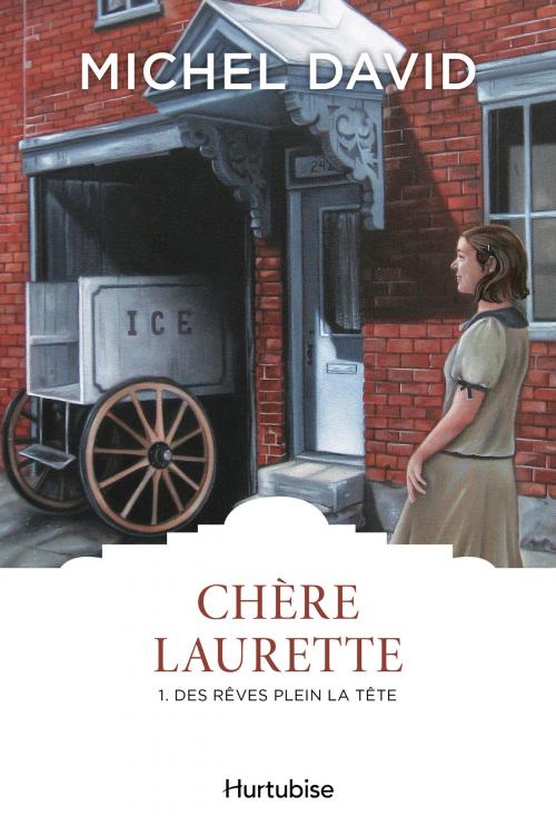 Cover of the book Chère Laurette T1 - Des rêves plein la tête by Michel David, Éditions Hurtubise