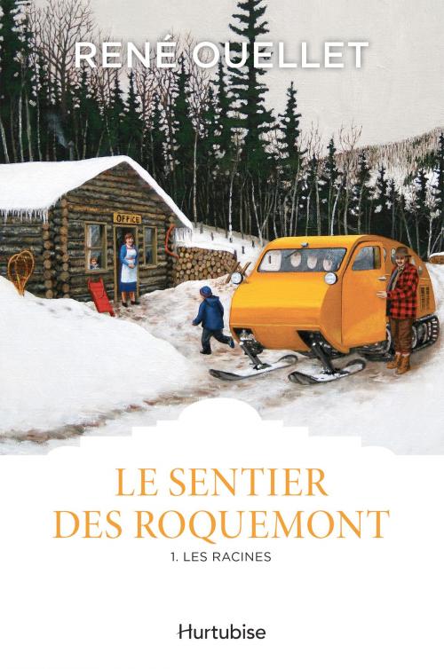 Cover of the book Le Sentier des Roquemont T1 by René Ouellet, Éditions Hurtubise