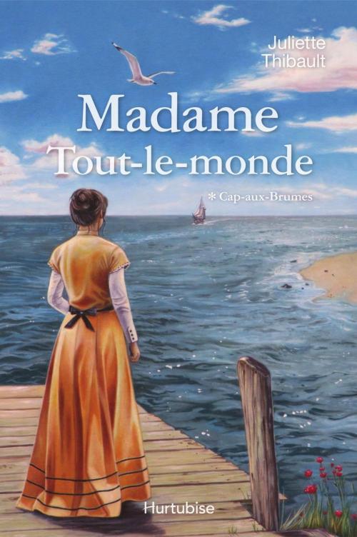 Cover of the book Madame Tout-le-monde T1, Cap-aux-Brumes by Juliette Thibault, Éditions Hurtubise