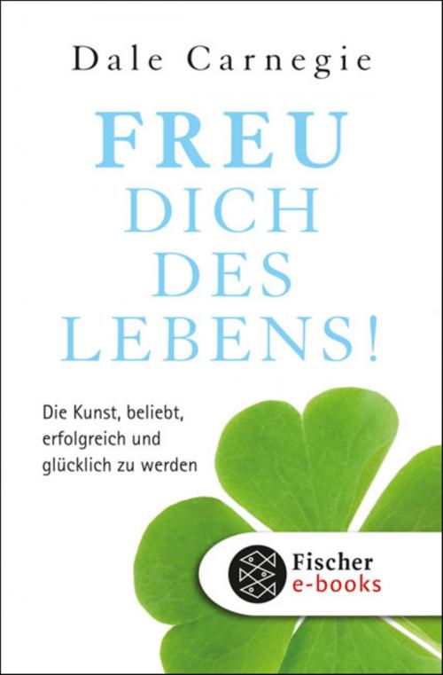 Cover of the book Freu dich des Lebens! by Dale Carnegie, FISCHER E-Books