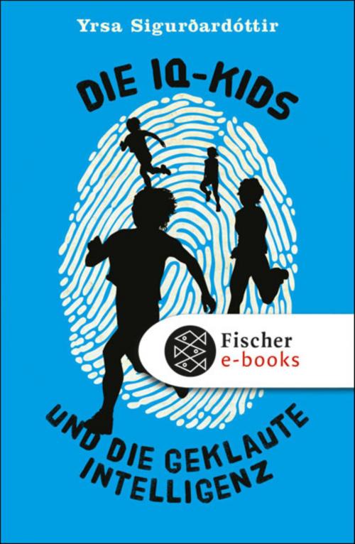 Cover of the book Die IQ-Kids und die geklaute Intelligenz by Yrsa Sigurdardóttir, SFV: FISCHER Kinder- und Jugendbuch E-Books