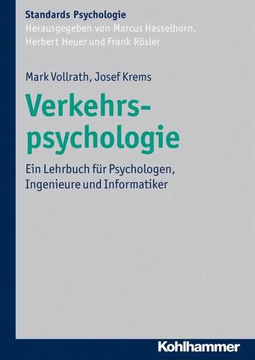 Cover of the book Verkehrspsychologie by Mark Vollrath, Josef F. Krems, Marcus Hasselhorn, Herbert Heuer, Frank Rösler, Kohlhammer Verlag