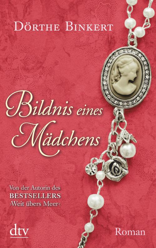 Cover of the book Bildnis eines Mädchens by Dörthe Binkert, dtv Verlagsgesellschaft mbH & Co. KG