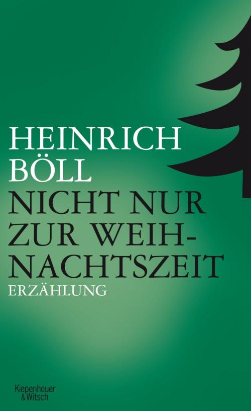 Cover of the book Nicht nur zur Weihnachtszeit by Heinrich Böll, Kiepenheuer & Witsch eBook