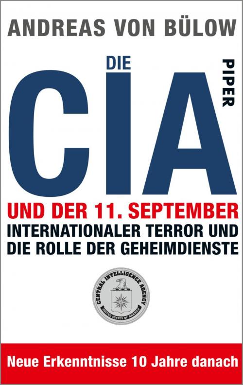 Cover of the book Die CIA und der 11.September by Andreas von Bülow, Piper ebooks