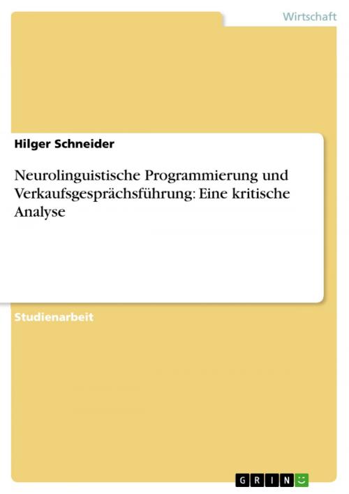 Cover of the book Neurolinguistische Programmierung und Verkaufsgesprächsführung: Eine kritische Analyse by Hilger Schneider, GRIN Verlag