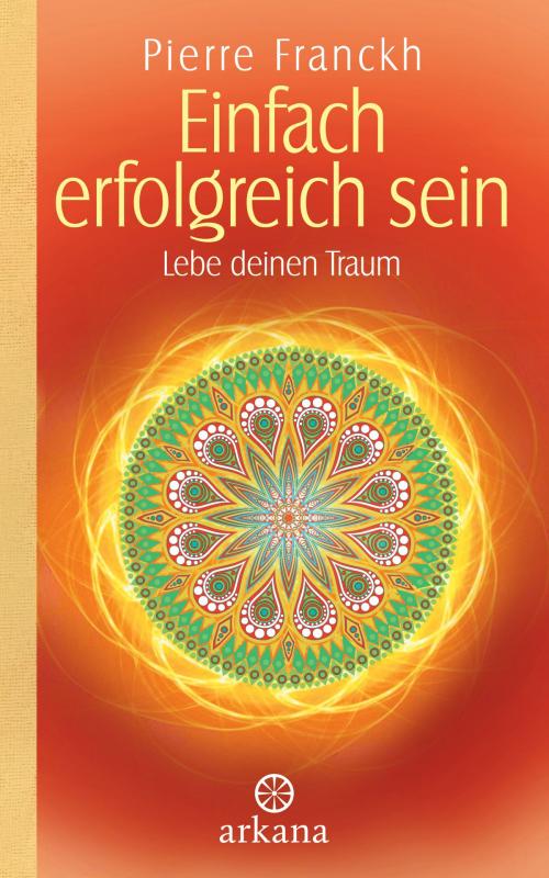 Cover of the book Einfach erfolgreich sein by Pierre Franckh, Arkana