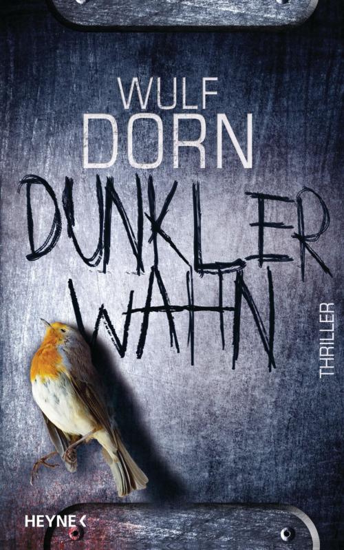 Cover of the book Dunkler Wahn by Wulf Dorn, Heyne Verlag