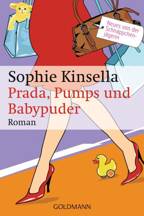Cover of the book Prada, Pumps und Babypuder by Sophie Kinsella, Goldmann Verlag