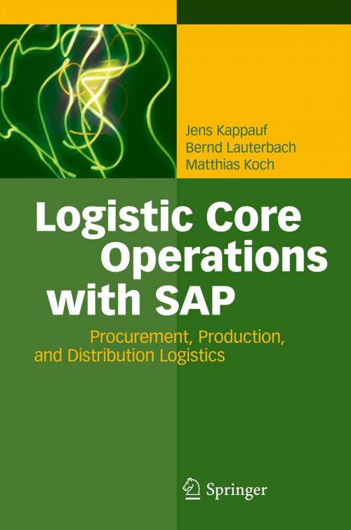 Cover of the book Logistic Core Operations with SAP by Jens Kappauf, Bernd Lauterbach, Matthias Koch, Springer Berlin Heidelberg