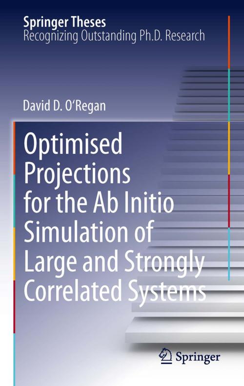 Cover of the book Optimised Projections for the Ab Initio Simulation of Large and Strongly Correlated Systems by David D. O'Regan, Springer Berlin Heidelberg