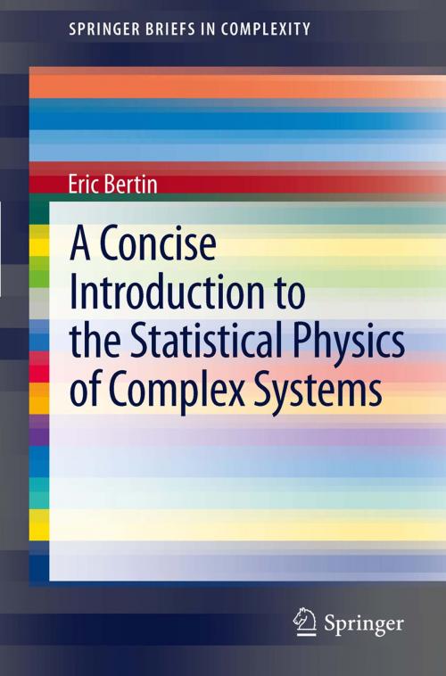 Cover of the book A Concise Introduction to the Statistical Physics of Complex Systems by Eric Bertin, Springer Berlin Heidelberg
