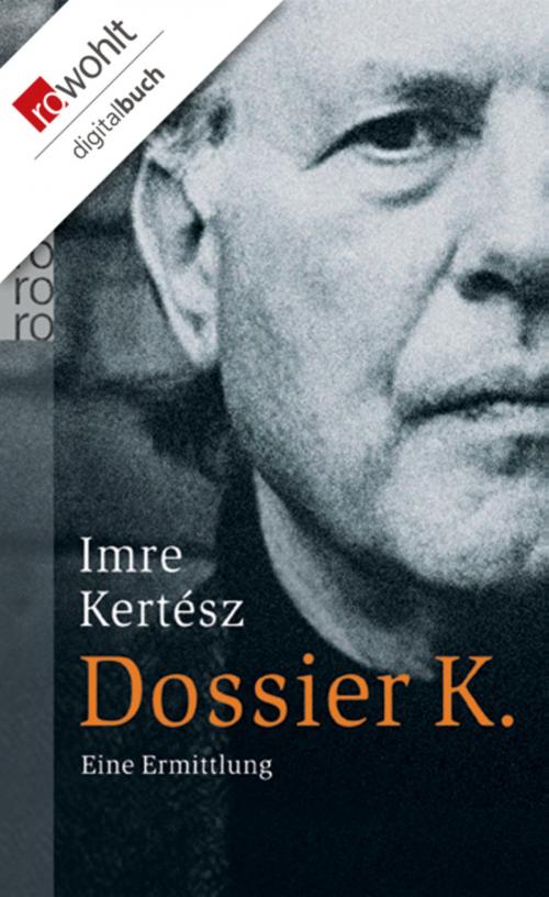 Cover of the book Dossier K. by Imre Kertész, Rowohlt E-Book