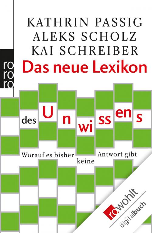 Cover of the book Das neue Lexikon des Unwissens by Kathrin Passig, Aleks Scholz, Kai Schreiber, Rowohlt E-Book