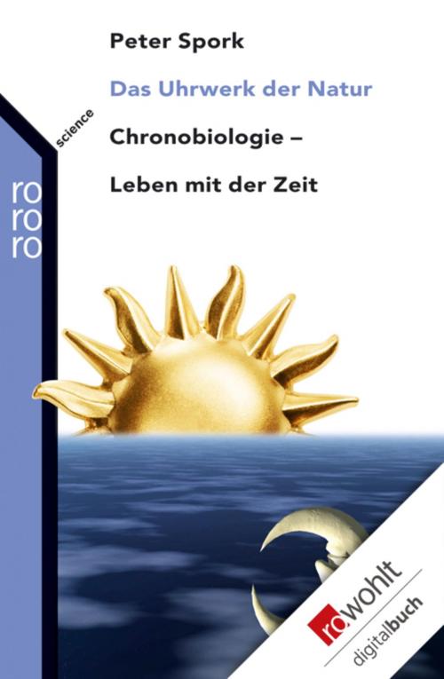Cover of the book Das Uhrwerk der Natur by Peter Spork, Rowohlt E-Book