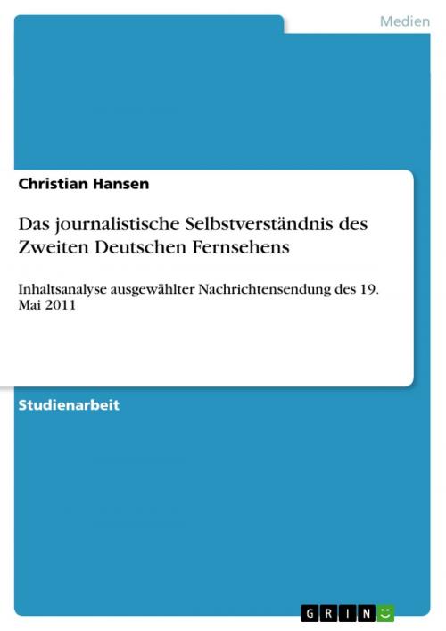 Cover of the book Das journalistische Selbstverständnis des Zweiten Deutschen Fernsehens by Christian Hansen, GRIN Verlag