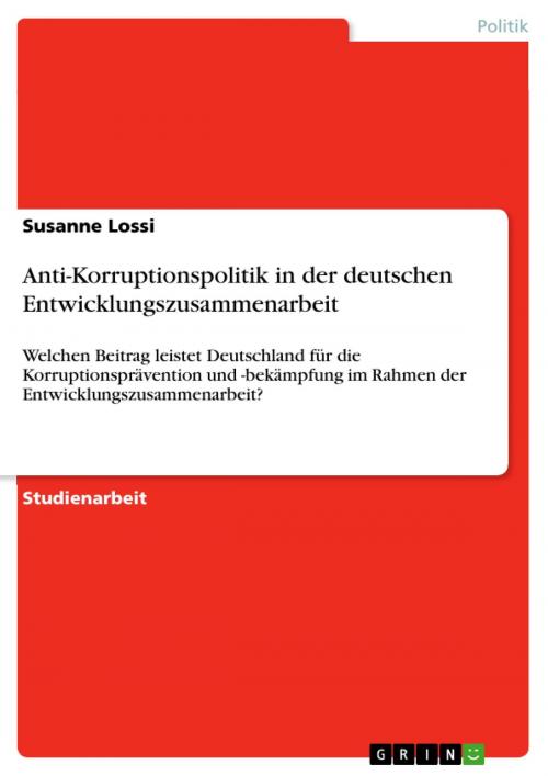 Cover of the book Anti-Korruptionspolitik in der deutschen Entwicklungszusammenarbeit by Susanne Lossi, GRIN Verlag