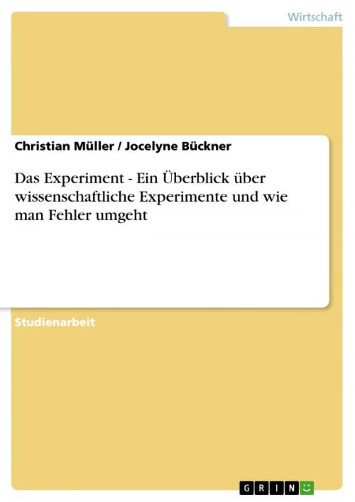 Cover of the book Das Experiment - Ein Überblick über wissenschaftliche Experimente und wie man Fehler umgeht by Christian Müller, Jocelyne Bückner, GRIN Verlag