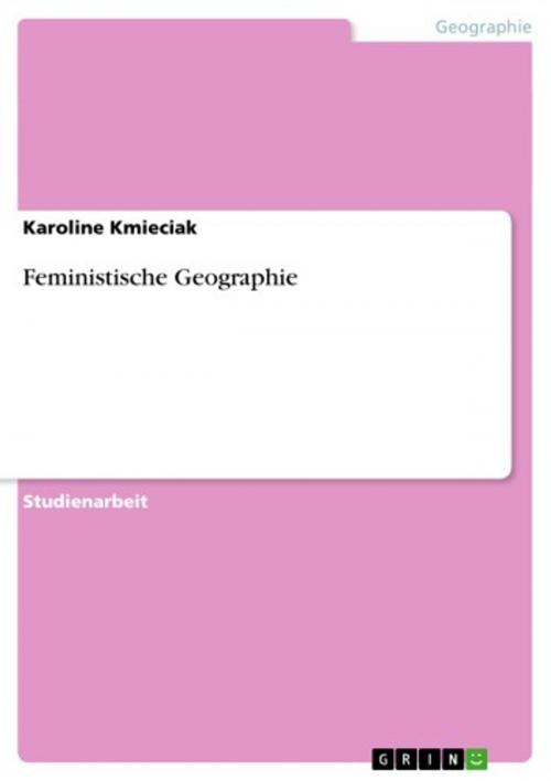 Cover of the book Feministische Geographie by Karoline Kmieciak, GRIN Verlag