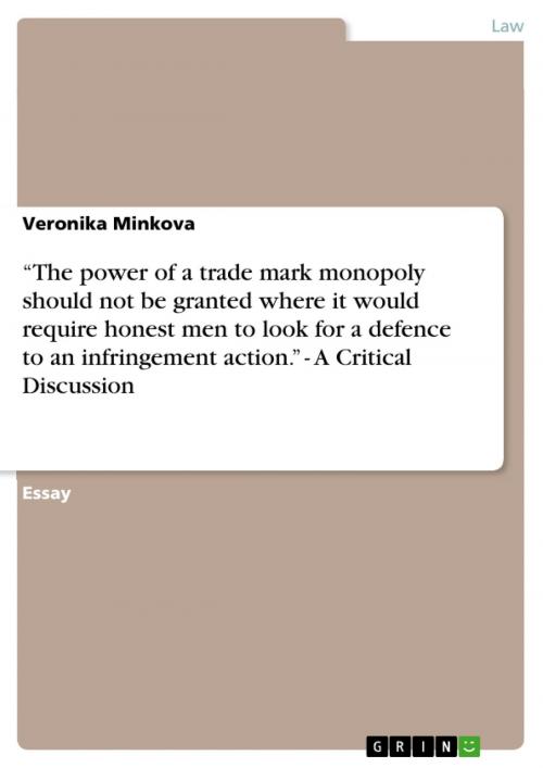 Cover of the book 'The power of a trade mark monopoly should not be granted where it would require honest men to look for a defence to an infringement action.' - A Critical Discussion by Veronika Minkova, GRIN Verlag
