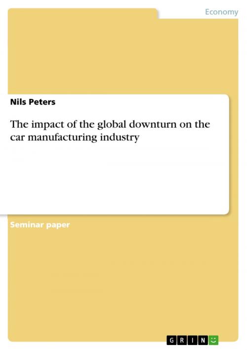 Cover of the book The impact of the global downturn on the car manufacturing industry by Nils Peters, GRIN Publishing
