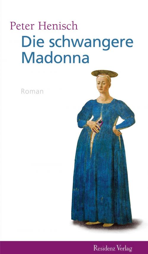 Cover of the book Die schwangere Madonna by Peter Henisch, Residenz Verlag