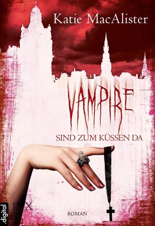 Cover of the book Vampire sind zum Küssen da by Katie MacAlister, LYX.digital