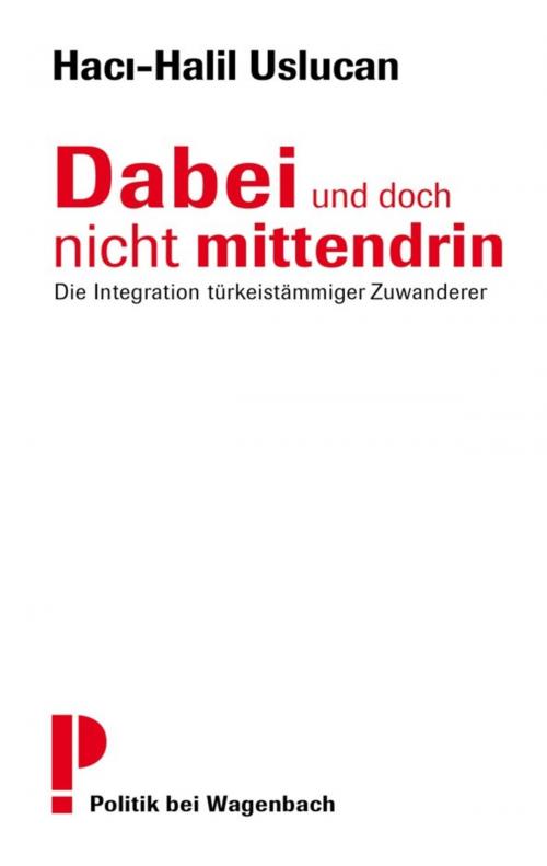 Cover of the book Dabei und doch nicht mittendrin by Haci-Halil Uslucan, Verlag Klaus Wagenbach
