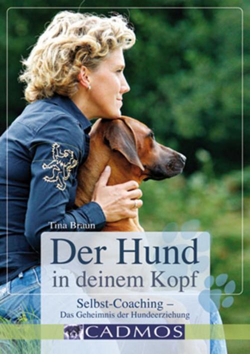 Cover of the book Der Hund in deinem Kopf by Martina Braun, Cadmos Verlag