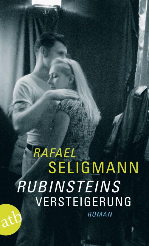 Cover of the book Rubinsteins Versteigerung by Rafael Seligmann, Aufbau Digital