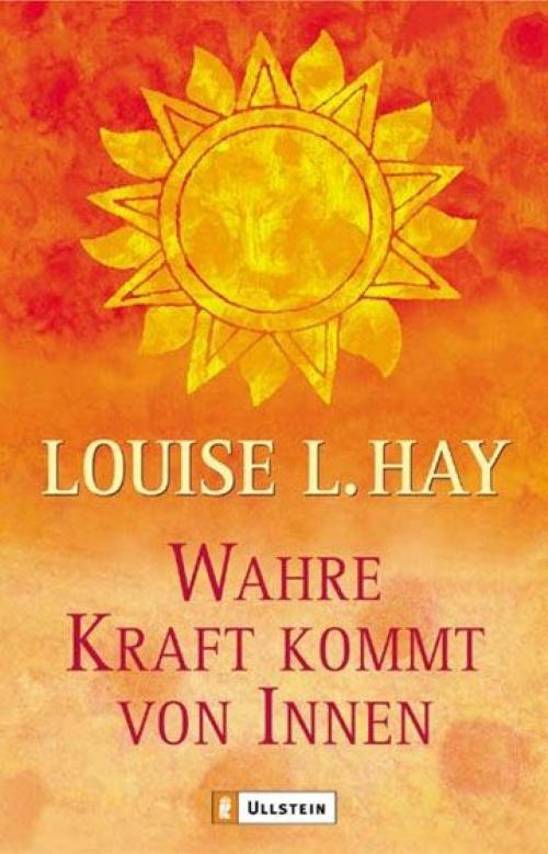 Cover of the book Wahre Kraft kommt von Innen by Louise Hay, Ullstein Ebooks