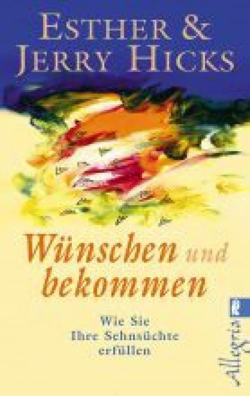 Cover of the book Wünschen und bekommen by Esther Hicks, Jerry Hicks, Ullstein Ebooks