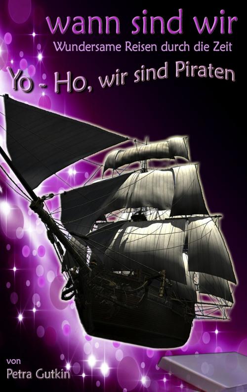 Cover of the book wann sind wir - Yo-Ho, wir sind Piraten by Petra Gutkin, Books on Demand