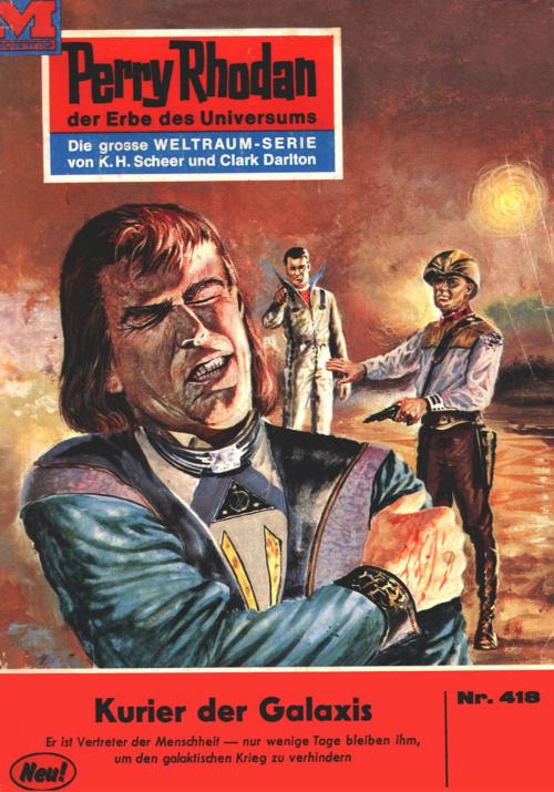 Cover of the book Perry Rhodan 418: Kurier der Galaxis by Hans Kneifel, Perry Rhodan digital