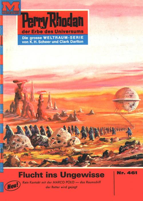 Cover of the book Perry Rhodan 461: Flucht ins Ungewisse by Clark Darlton, Perry Rhodan digital