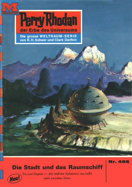 Cover of the book Perry Rhodan 466: Die Stadt und das Raumschiff by Hans Kneifel, Perry Rhodan digital